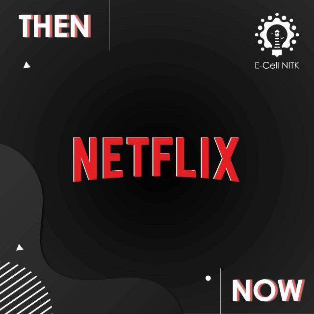 Netflix: Then and Now!